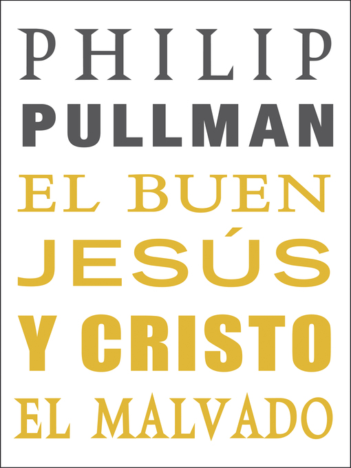 Title details for El buen Jesús y Cristo el malvado by Philip Pullman - Available